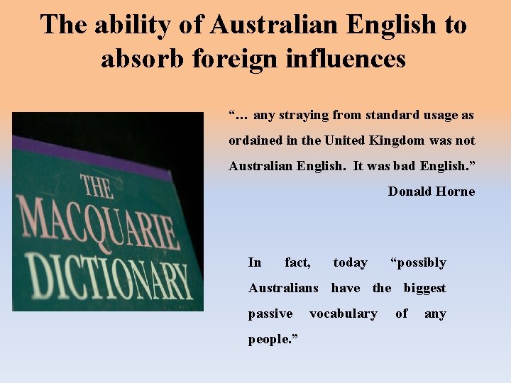 The ability of Australian English to absorb foreign influences “… any straying from standard