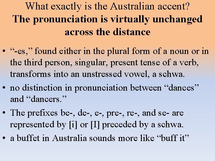 What exactly is the Australian accent? The pronunciation is virtually unchanged across the distance