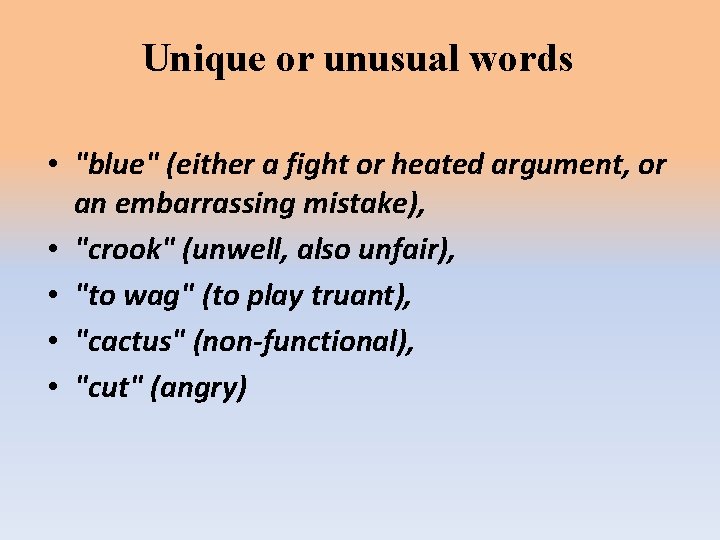 Unique or unusual words • "blue" (either a fight or heated argument, or an