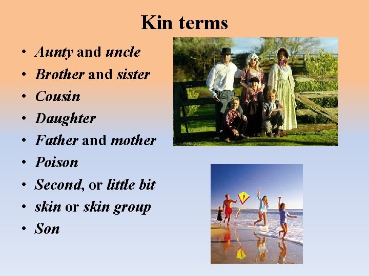 Kin terms • • • Aunty and uncle Brother and sister Cousin Daughter Father