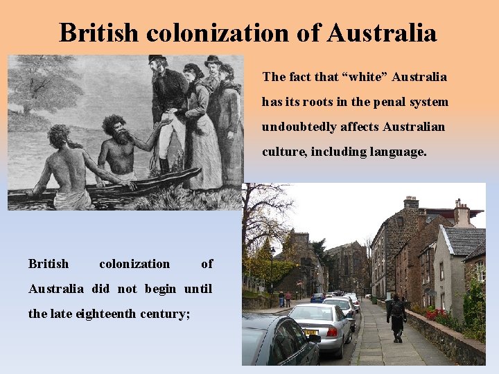 British colonization of Australia The fact that “white” Australia has its roots in the