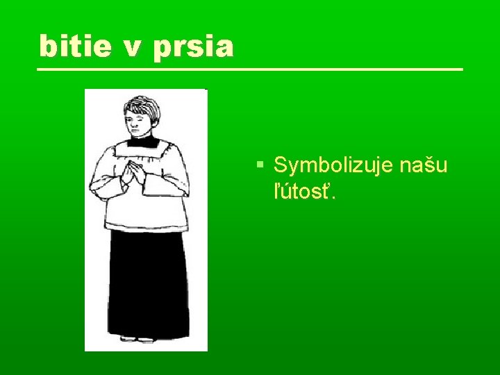 bitie v prsia Symbolizuje našu ľútosť. 