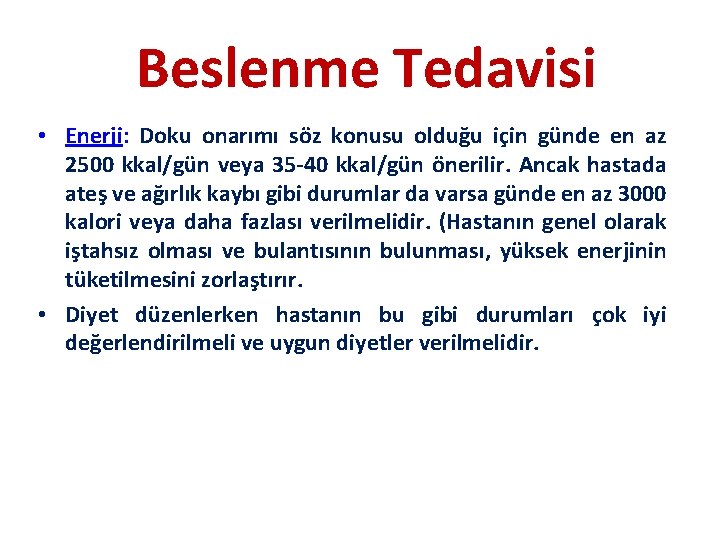 Beslenme Tedavisi • Enerji: Doku onarımı söz konusu olduğu için günde en az 2500