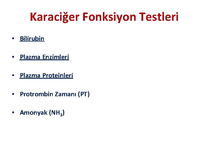 Karaciğer Fonksiyon Testleri • Bilirubin • Plazma Enzimleri • Plazma Proteinleri • Protrombin Zamanı