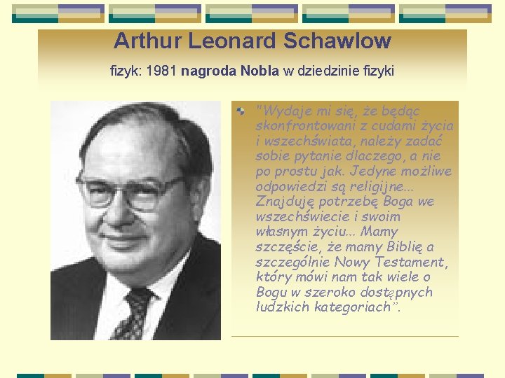 Arthur Leonard Schawlow fizyk: 1981 nagroda Nobla w dziedzinie fizyki "Wydaje mi się, że