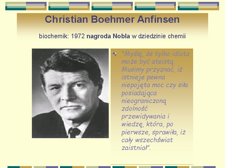 Christian Boehmer Anfinsen biochemik: 1972 nagroda Nobla w dziedzinie chemii "Myślę, że tylko idiota