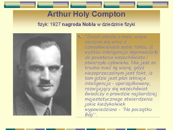 Arthur Holy Compton fizyk: 1927 nagroda Nobla w dziedzinie fizyki "Jeżeli chodzi o mnie,