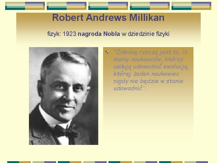 Robert Andrews Millikan fizyk: 1923 nagroda Nobla w dziedzinie fizyki "Żałosną rzeczą jest to,