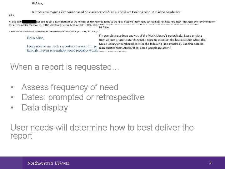 When a report is requested… • Assess frequency of need • Dates: prompted or