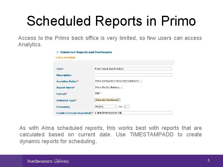 Scheduled Reports in Primo Access to the Primo back office is very limited, so