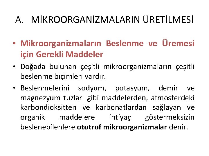 A. MİKROORGANİZMALARIN ÜRETİLMESİ • Mikroorganizmaların Beslenme ve Üremesi için Gerekli Maddeler • Doğada bulunan