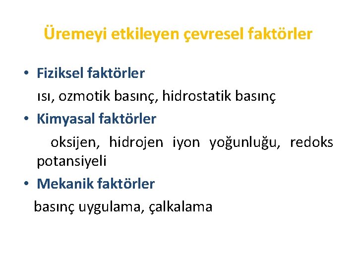 Üremeyi etkileyen çevresel faktörler • Fiziksel faktörler ısı, ozmotik basınç, hidrostatik basınç • Kimyasal