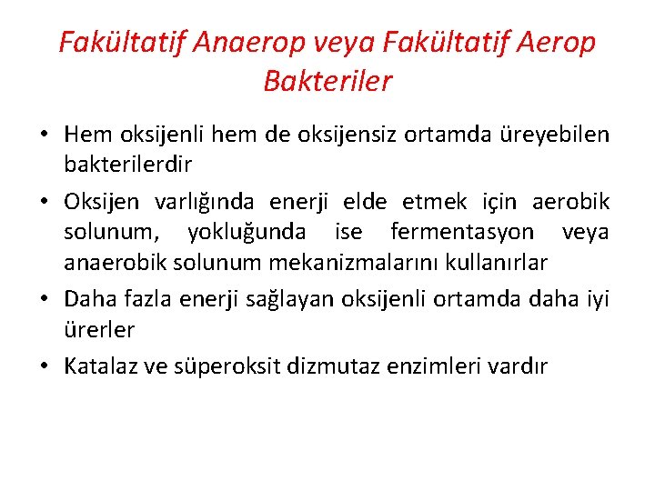 Fakültatif Anaerop veya Fakültatif Aerop Bakteriler • Hem oksijenli hem de oksijensiz ortamda üreyebilen