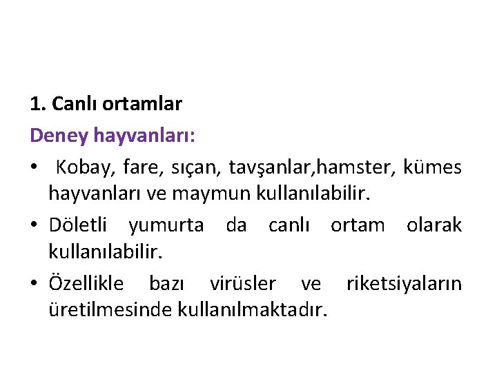 1. Canlı ortamlar Deney hayvanları: • Kobay, fare, sıçan, tavşanlar, hamster, kümes hayvanları ve