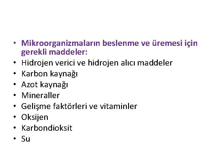  • Mikroorganizmaların beslenme ve üremesi için gerekli maddeler: • Hidrojen verici ve hidrojen