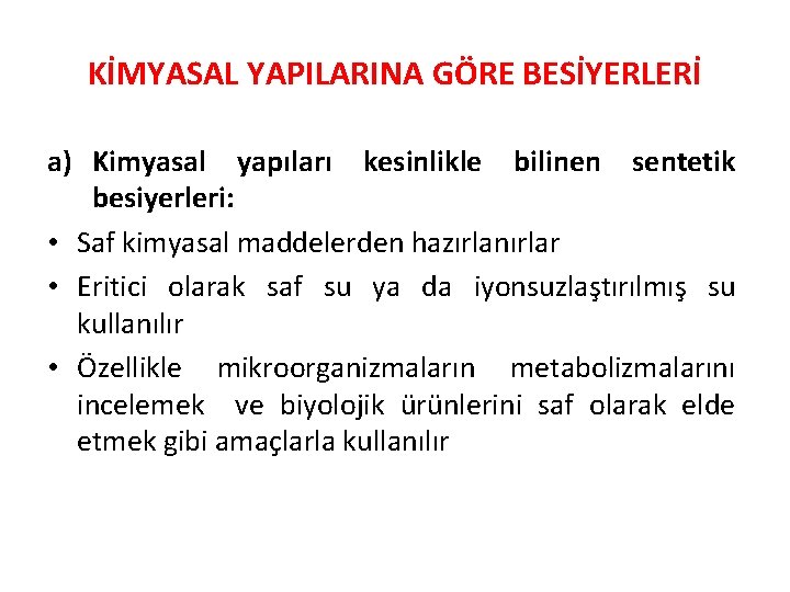 KİMYASAL YAPILARINA GÖRE BESİYERLERİ a) Kimyasal yapıları kesinlikle bilinen sentetik besiyerleri: • Saf kimyasal