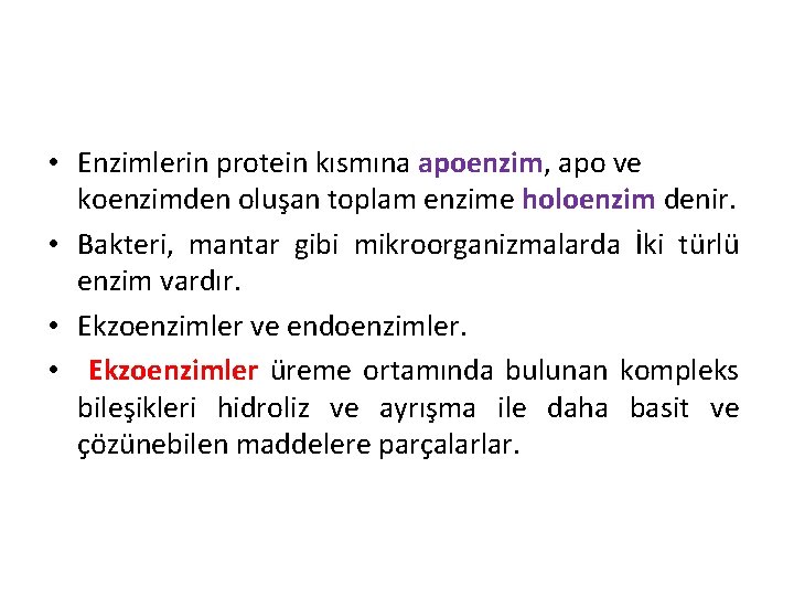  • Enzimlerin protein kısmına apoenzim, apo ve koenzimden oluşan toplam enzime holoenzim denir.