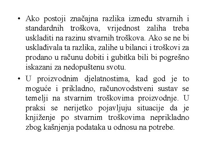  • Ako postoji značajna razlika između stvarnih i standardnih troškova, vrijednost zaliha treba