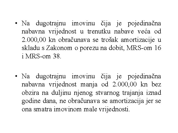  • Na dugotrajnu imovinu čija je pojedinačna nabavna vrijednost u trenutku nabave veća