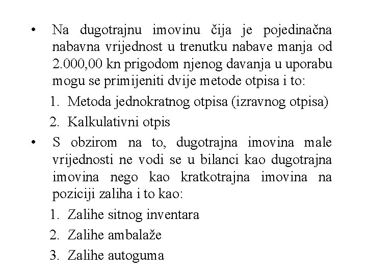  • Na dugotrajnu imovinu čija je pojedinačna nabavna vrijednost u trenutku nabave manja