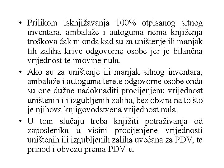  • Prilikom isknjižavanja 100% otpisanog sitnog inventara, ambalaže i autoguma nema knjiženja troškova