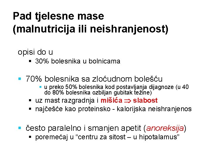 Pad tjelesne mase (malnutricija ili neishranjenost) opisi do u § 30% bolesnika u bolnicama