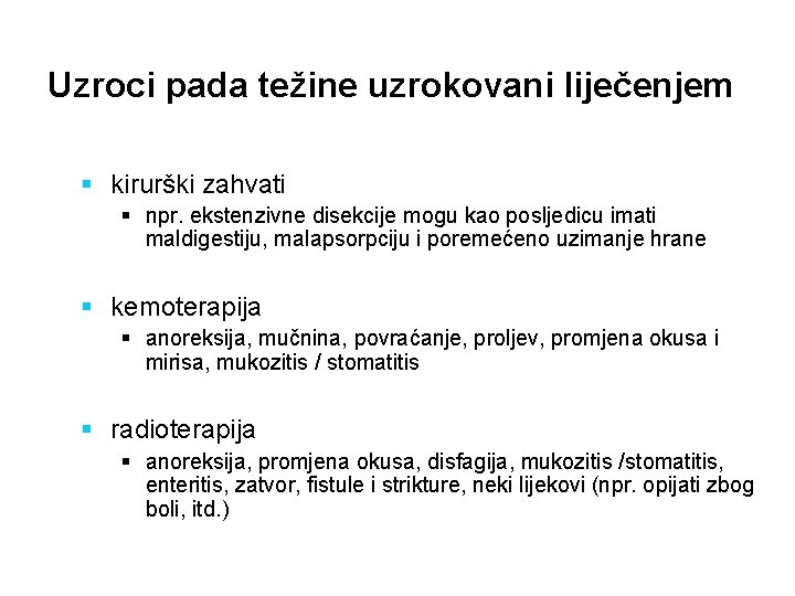 Uzroci pada težine uzrokovani liječenjem § kirurški zahvati § npr. ekstenzivne disekcije mogu kao