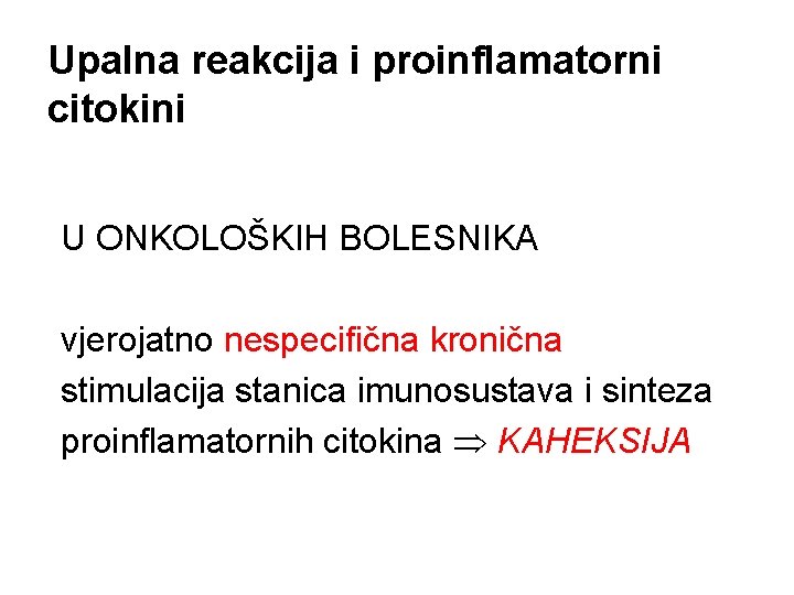 Upalna reakcija i proinflamatorni citokini U ONKOLOŠKIH BOLESNIKA vjerojatno nespecifična kronična stimulacija stanica imunosustava