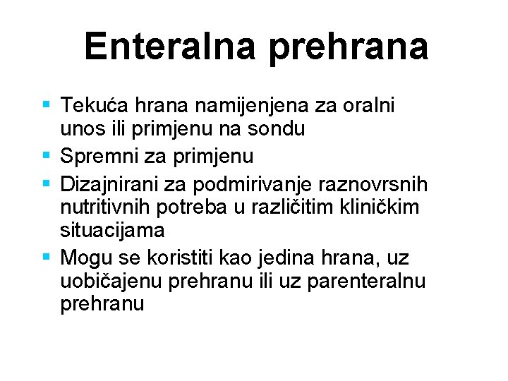 Enteralna prehrana § Tekuća hrana namijenjena za oralni unos ili primjenu na sondu §