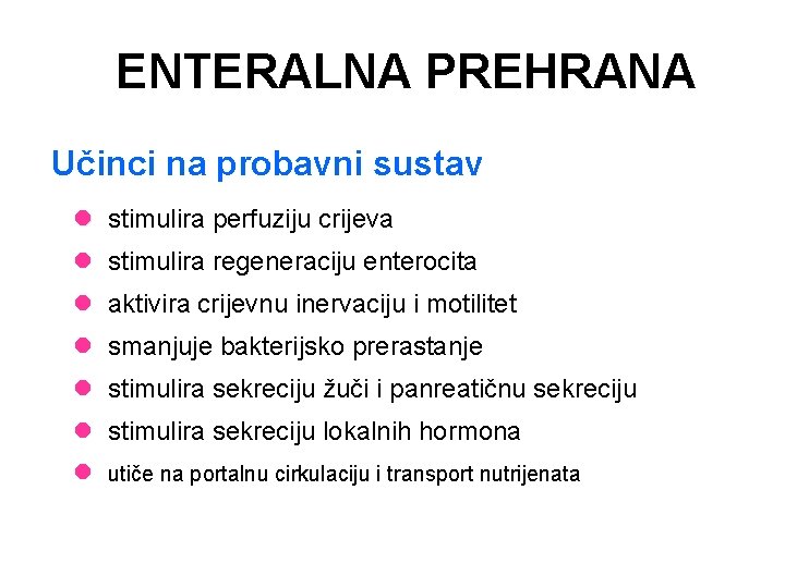 ENTERALNA PREHRANA Učinci na probavni sustav l stimulira perfuziju crijeva l stimulira regeneraciju enterocita