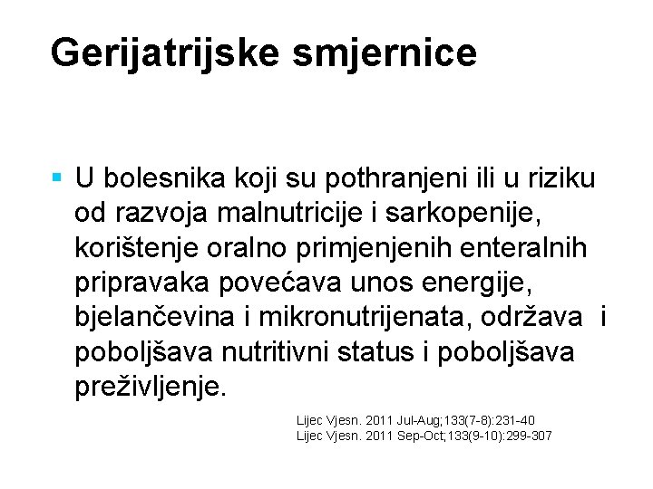 Gerijatrijske smjernice § U bolesnika koji su pothranjeni ili u riziku od razvoja malnutricije