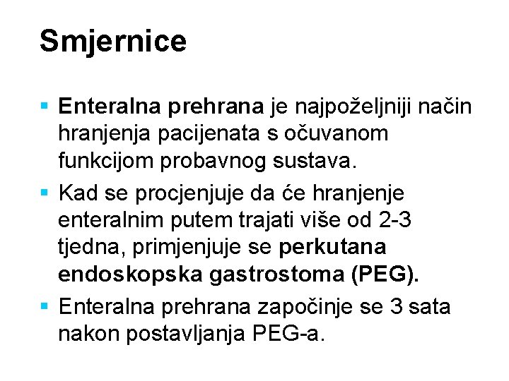 Smjernice § Enteralna prehrana je najpoželjniji način hranjenja pacijenata s očuvanom funkcijom probavnog sustava.