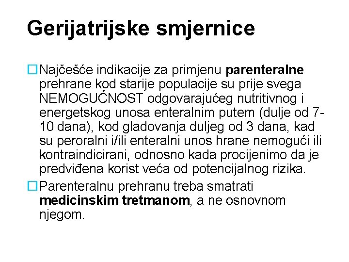 Gerijatrijske smjernice Najčešće indikacije za primjenu parenteralne prehrane kod starije populacije su prije svega