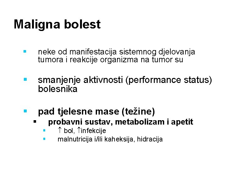 Maligna bolest § neke od manifestacija sistemnog djelovanja tumora i reakcije organizma na tumor