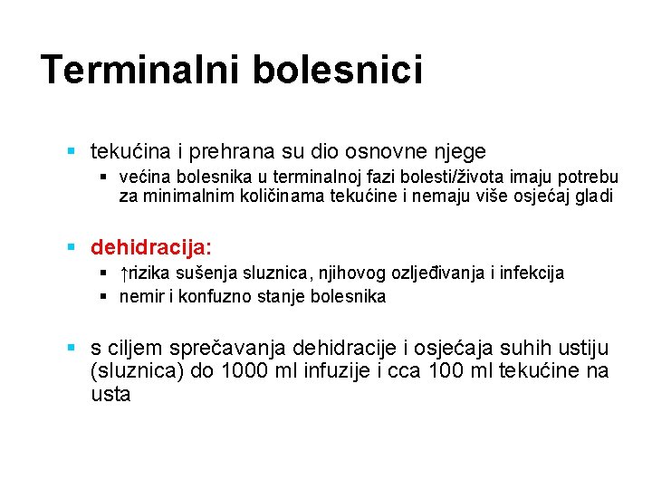 Terminalni bolesnici § tekućina i prehrana su dio osnovne njege § većina bolesnika u