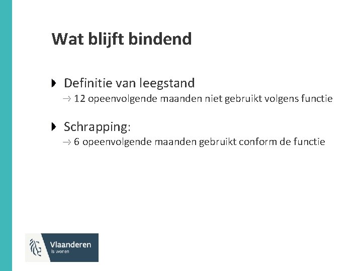 Wat blijft bindend Definitie van leegstand 12 opeenvolgende maanden niet gebruikt volgens functie Schrapping: