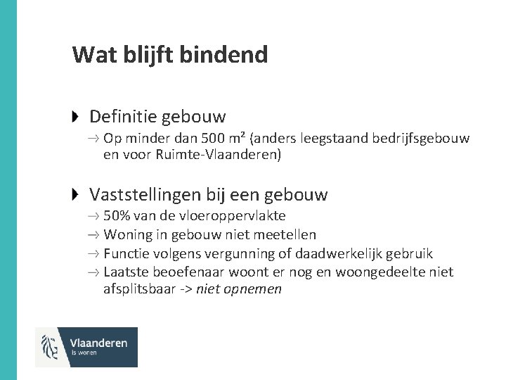 Wat blijft bindend Definitie gebouw Op minder dan 500 m² (anders leegstaand bedrijfsgebouw en
