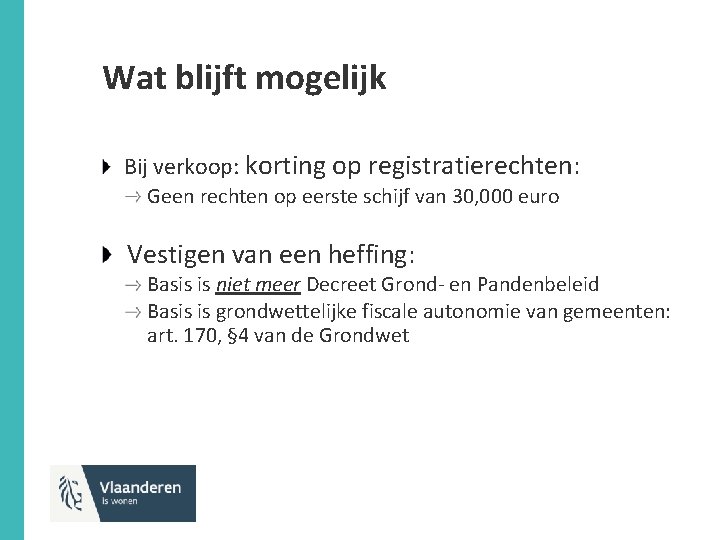 Wat blijft mogelijk Bij verkoop: korting op registratierechten: Geen rechten op eerste schijf van