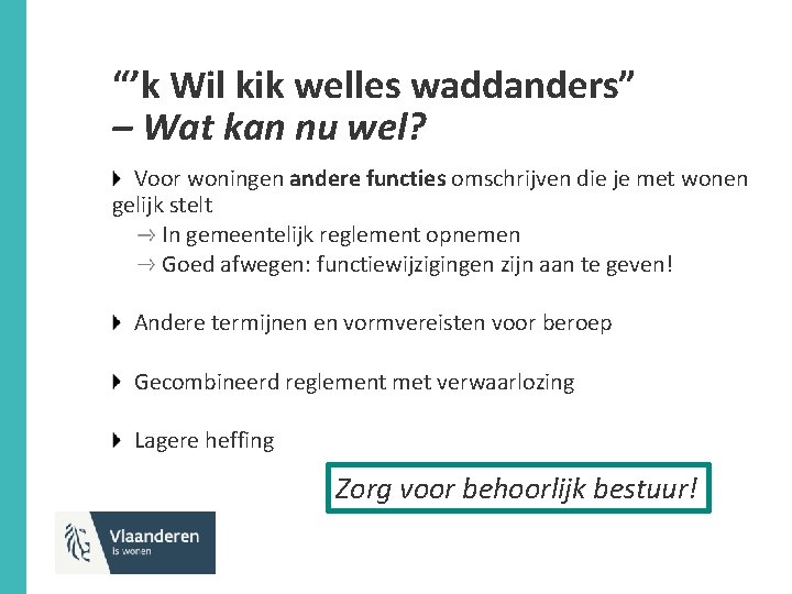 “’k Wil kik welles waddanders” – Wat kan nu wel? Voor woningen andere functies