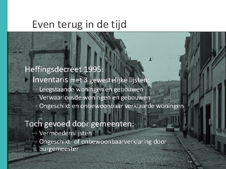 Even terug in de tijd Heffingsdecreet 1995: Inventaris met 3 gewestelijke lijsten: Leegstaande woningen