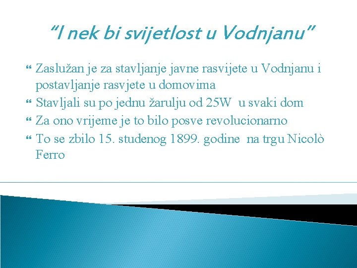 “I nek bi svijetlost u Vodnjanu” Zaslužan je za stavljanje javne rasvijete u Vodnjanu