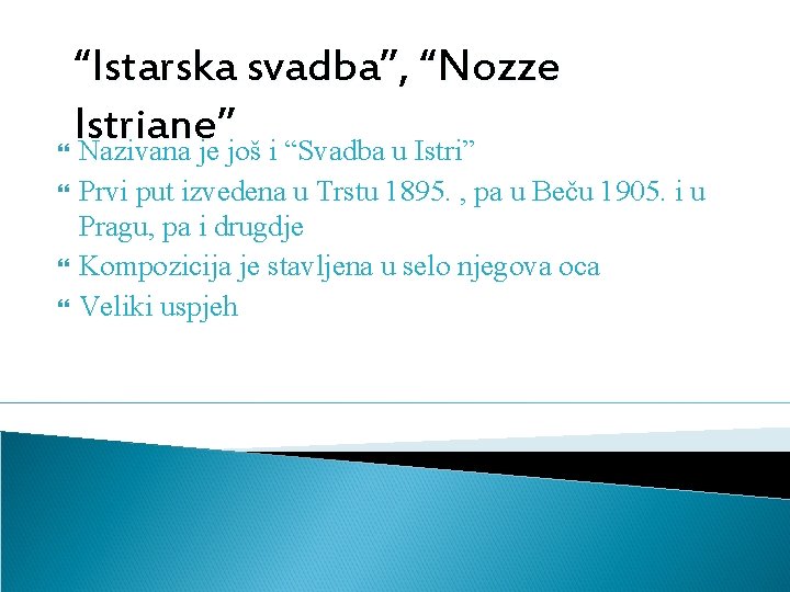 “Istarska svadba”, “Nozze Istriane” Nazivana je još i “Svadba u Istri” Prvi put izvedena