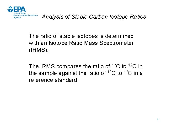 Analysis of Stable Carbon Isotope Ratios The ratio of stable isotopes is determined with