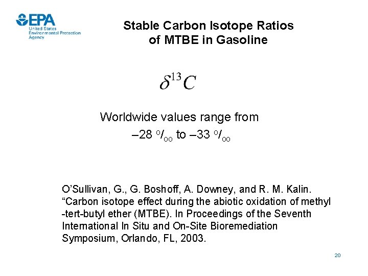 Stable Carbon Isotope Ratios of MTBE in Gasoline Worldwide values range from – 28