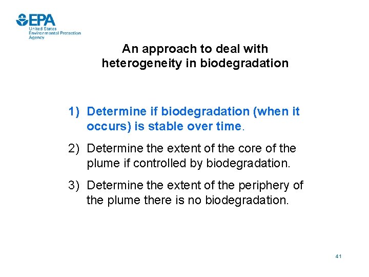 An approach to deal with heterogeneity in biodegradation 1) Determine if biodegradation (when it