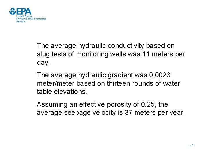 The average hydraulic conductivity based on slug tests of monitoring wells was 11 meters