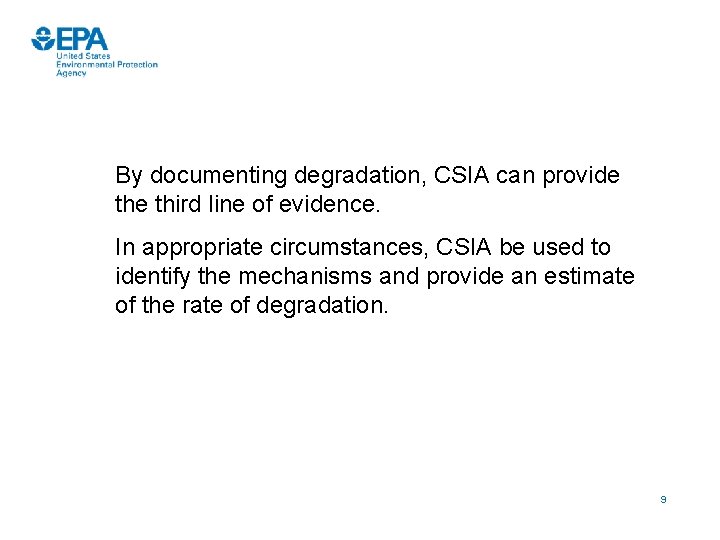 By documenting degradation, CSIA can provide third line of evidence. In appropriate circumstances, CSIA