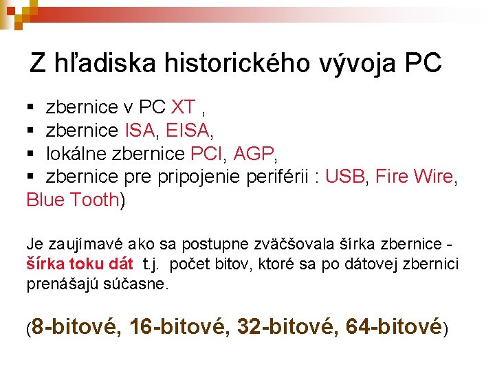 Z hľadiska historického vývoja PC § zbernice v PC XT , § zbernice ISA,