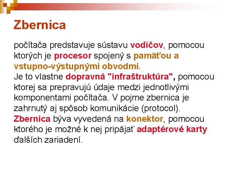 Zbernica počítača predstavuje sústavu vodičov, pomocou ktorých je procesor spojený s pamäťou a vstupno-výstupnými