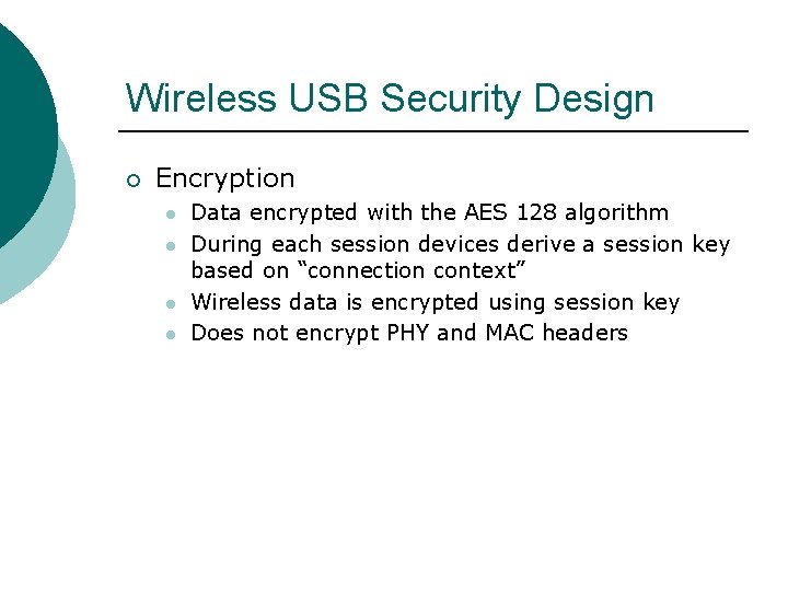 Wireless USB Security Design ¡ Encryption l l Data encrypted with the AES 128